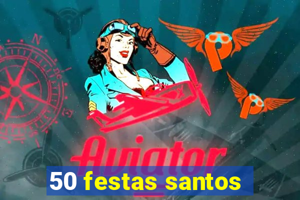 50 festas santos - sp